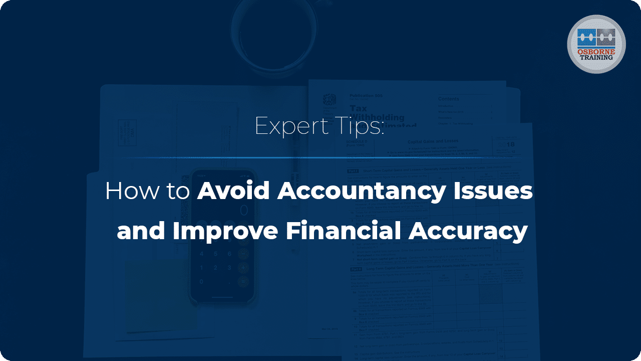 Expert Tips: How to Avoid Accountancy Issues and Improve Financial Accuracy